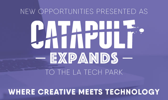 New Opportunities Presented as Catapult Expands to the LA Tech Park – Where Creative Meets Technology