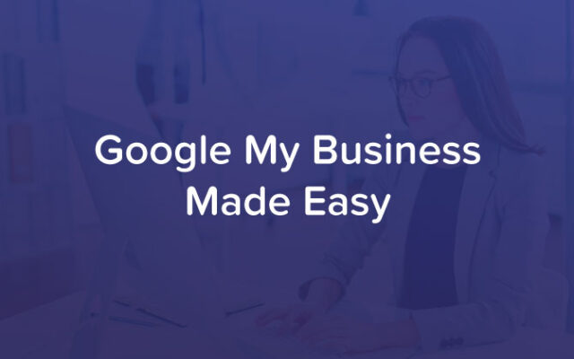 Google My Business Made Easy