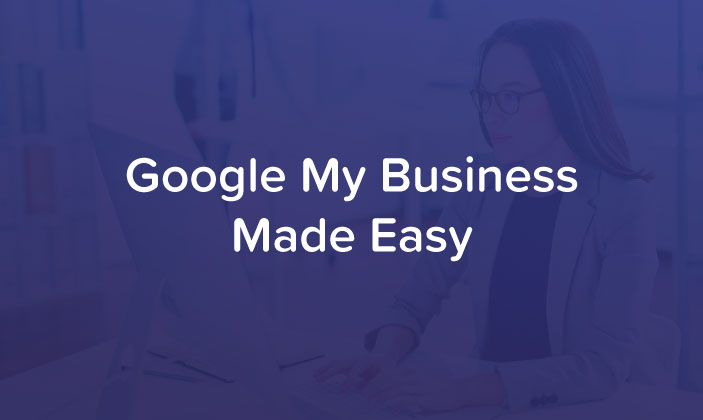Google My Business Made Easy