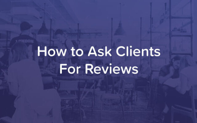How to Ask Clients for Reviews