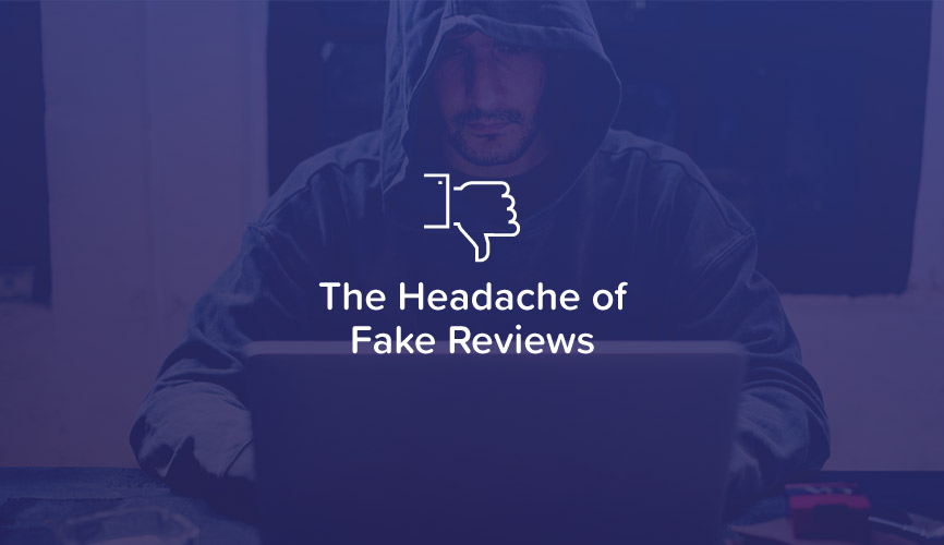 The Headache of Fake Reviews
